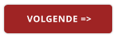 VOLGENDE =>